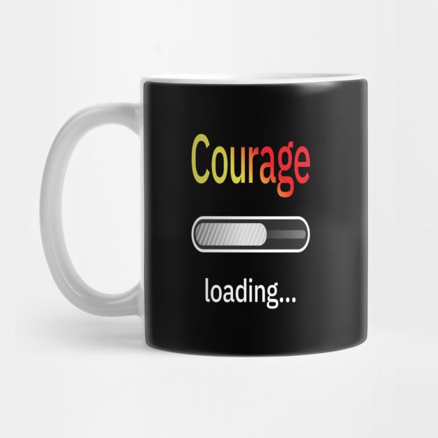 Courage Loading by UltraQuirky